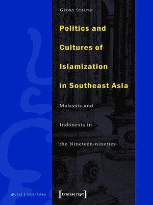 cover image of Politics and Cultures of Islamization in Southeast Asia